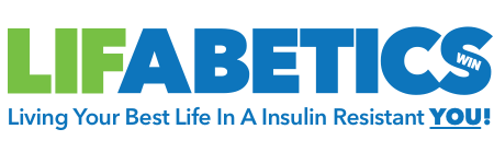 Lifabetics Win - Liveing Your Best Life in A Insulin Resistant YOU.